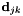$\mathbf{d}_{jk}$