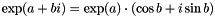 \[ \exp( a+bi ) = \exp( a )\cdot (\cos b + i\sin b ) \]