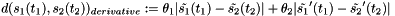 \[ d(s_1(t_1), s_2(t_2))_{{derivative}} := \theta_1|\tilde{s_1}(t_1) - \tilde{s_2}(t_2)| + \theta_2|\tilde{s_1}'(t_1) - \tilde{s_2}'(t_2)| \]