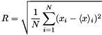 \[ R = \sqrt{ \frac{1}{N}\sum_{i=1}^{N} (x_i - \langle x\rangle_i)^2 } \]