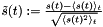 $\tilde{s}(t) := \frac{s(t) - \langle s(t) \rangle_t}{\sqrt{\langle s(t)^2 \rangle_t}}$