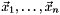 $ \vec{x}_1,\ldots, \vec{x}_n$