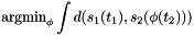 \[ \mbox{argmin}_\phi \int d(s_1(t_1),s_2(\phi(t_2))) \]