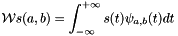 \[ \mathcal{W} s(a,b) = \int_{-\infty}^{+\infty}s(t)\psi_{a,b}(t)dt \]
